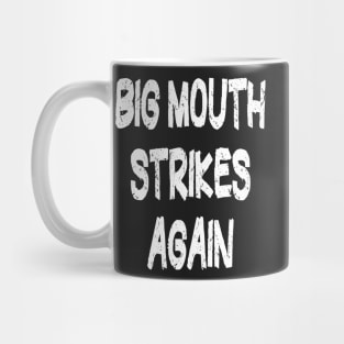 Big Mouth Funny t shirt Mug